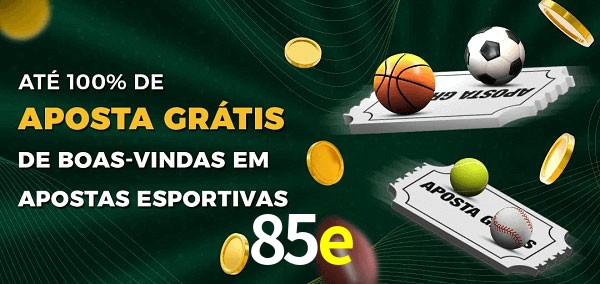 85e Ate 100% de Aposta Gratis